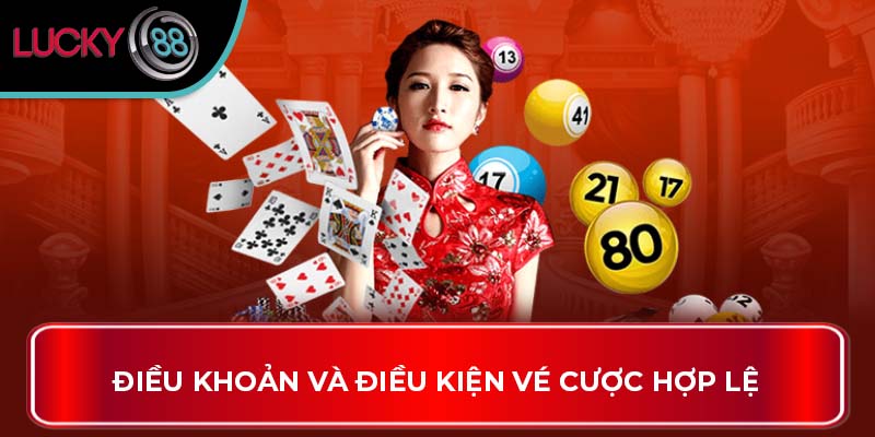 Những Điều Bạn Chưa Biết Về Điều Khoản Và Điều Kiện Lucky88 3 Điều khoản và điều kiện vé cược hợp lệ